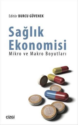 Sağlık Ekonomisi - Mikro ve Makro Boyutları - Burcu Güvenek - Çizgi Kitabevi