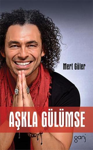 Aşkla Gülümse - Mert Güler - Ganj Yayınları