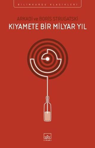 Kıyamete Bir Milyar Yıl - Arkadi Strugatski - İthaki Yayınları