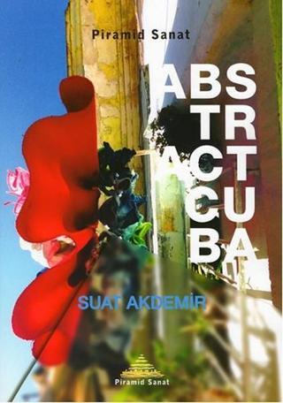 Abstract Cuba - Suat Akdemir - Piramid