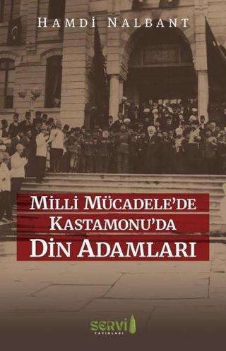 Milli Mücadele'de Kastamonu'da Din Adamları - Hamdi Nalbant - Servi Yayınları