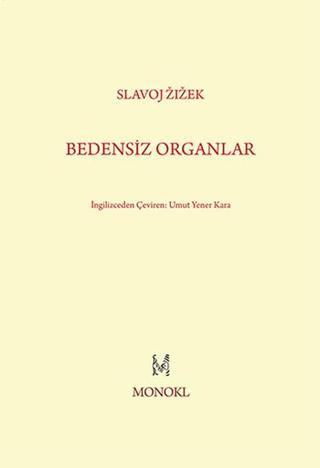 Bedensiz Organlar - Slavoj Zizek - Monokl