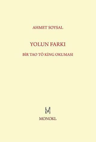 Yolun Farkı - Bir Tao Tö King Okuması - Ahmet Soysal - Monokl