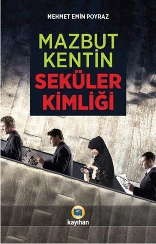 Mazbut Kentin Seküler Kimliği - Mehmet Emin Poyraz - Kayıhan Yayınları