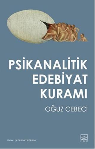 Psikanalitik Edebiyat Kuramı - Oğuz Cebeci - İthaki Yayınları
