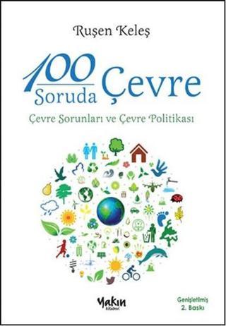 100 Soruda Çevre Çevre Sorunları ve Çevre Politikası - Ruşen Keleş - Yakın Kitabevi