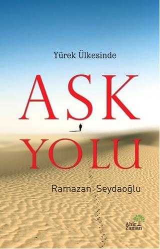 Yürek Ülkesinde Aşk Yolu - Ramazan Seydaoğlu - Ahir Zaman