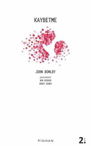 Kaybetme - John Bowlby - Pinhan Yayıncılık