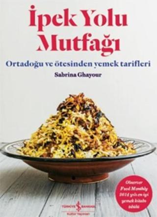 İpek Yolu Mutfağı - Sabrina Ghayour - İş Bankası Kültür Yayınları