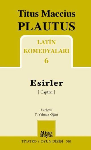 Latin Komedyaları 6 - Esirler - Maccius Plautus - Mitos Boyut Yayınları