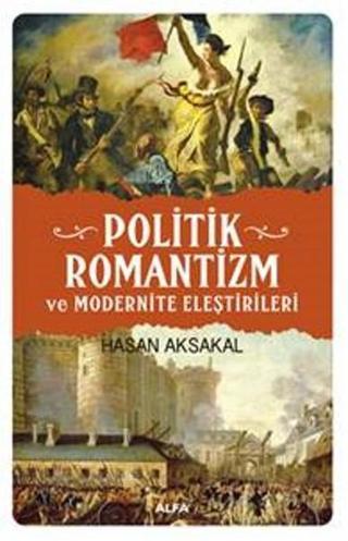 Politik Romantizm ve Modernite Eleştirileri Hasan Aksakal Alfa Yayıncılık