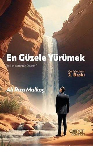 En Güzele Yüremek - Mihenk Taşı Düşünceler - Ali Rıza Malkoç - Gülnar Yayınları