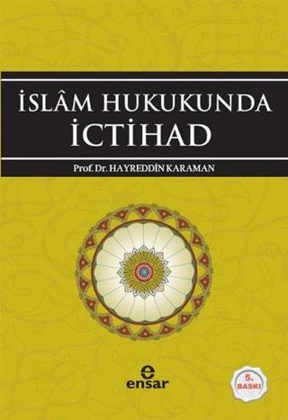 İslam Hukukunda İctihad - Hayreddin Karaman - Ensar Neşriyat