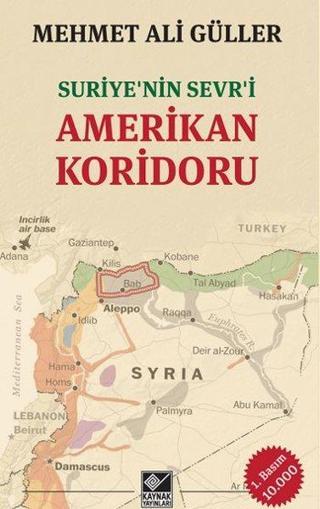 Suriye'nin Sevr'i Amerikan Koridoru - Mehmet Ali Güller - Kaynak Yayınları
