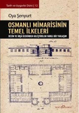 Osmanlı Mimarisinin Temel İlkeleri - Oya Şenyurt - Doğu Kitabevi