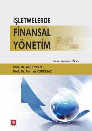 İşletmelerde Finansal Yönetim - Ali Ceylan - Ekin Basım Yayın
