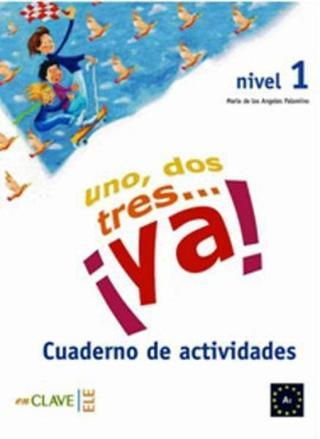 Uno Dos Tres... ya! 1 Cuaderno de Actividades (Etkinlik Kitabı) 7-10 Yaş İspanyolca Temel Seviye - Maria de los Angeles Palomino - Nüans