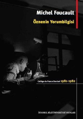 Öznenin Yorumbilgisi - Michel Foucault - İstanbul Bilgi Üniv.Yayınları