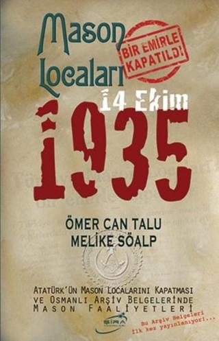 Mason Locaları Bir Emirle Kapatıldı 14 Ekim 1935 - Ömer Can Talu - Şira Yayınları