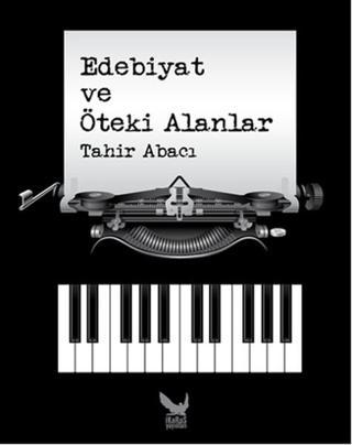 Edebiyat ve Öteki Alanlar - Tahir Abacı - İkaros Yayınları