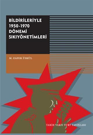 Bildirileriyle 1950-1970 Dönemi Sıkıyönetimi - M. Zafer Üskül - Tarih Vakfı Yurt Yayınları