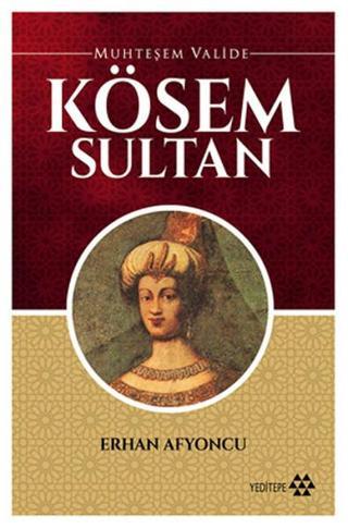 Muhteşem Valide - Kösem Sultan - Erhan Afyoncu - Yeditepe Yayınevi