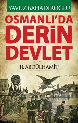 Osmanlı'da Derin Devlet  ve 2. Abdülhamit - Yavuz Bahadıroğlu - Panama Yayıncılık