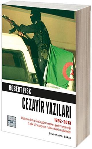 Cezayir Yazıları 1992-2013 - Robert Fisk - İyi Düşün Yayınları