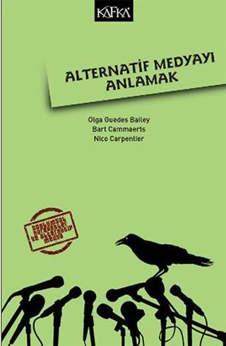 Alternatif Medyayı Anlamak - Bart Cammaerts - Kafka Kitap