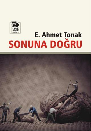 Sonuna Doğru - Ertuğrul Ahmet Tonak - İmge Kitabevi