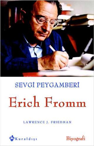 Sevgi Peygamberi Erich Fromm - Lawrence J. Friedman - Kuraldışı Yayınları