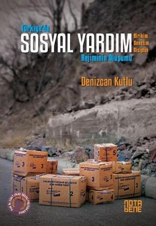 Türkiye'de Sosyal Yardım Rejiminin Oluşumu - Denizcan Kutlu - Nota Bene Yayınları