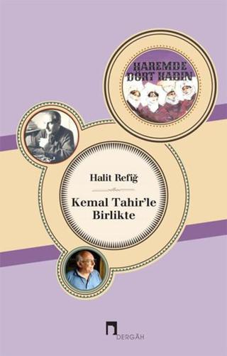 Kemal Tahir'le Birlikte - Halit Refiğ - Dergah Yayınları