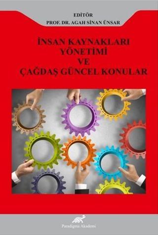 İnsan Kaynakları Yönetimi ve Çağdaş Güncel Konular - Agah Sinan Ünsar - Paradigma Akademi Yayınları