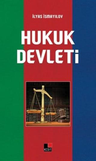 Hukuk Devleti - İlyas İsmayılov - Kesit Yayınları
