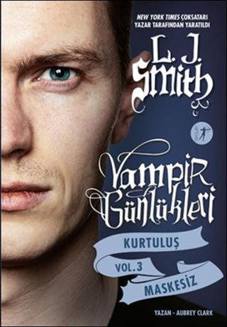 Vampir Günlükleri - Kurtuluş - Maskesiz - Vol 3 - L. J. Smith - Artemis Yayınları