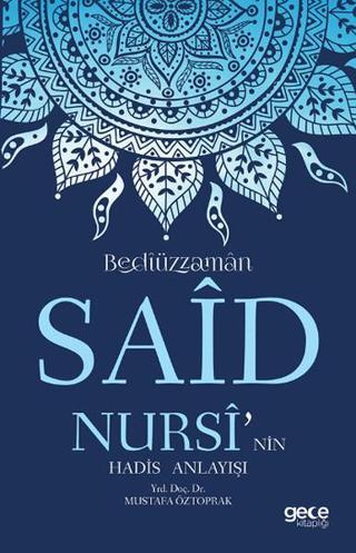 Bedizzaman Said Nursi'nin Hadis Anlayışı - Mustafa Öztoprak - Gece Kitaplığı