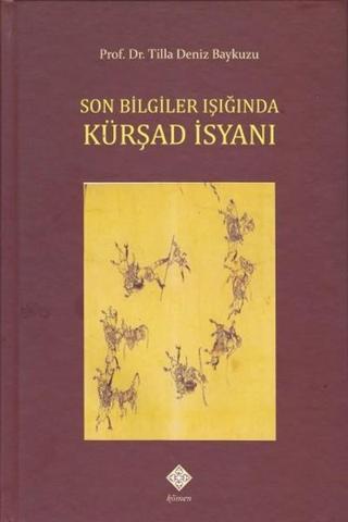 Son Bilgiler Işığında Kürşad İsyanı - Tilla Deniz Baykuzu - Kömen Yayınları