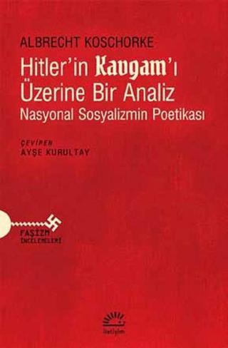 Hitler'in Kavgam'ı Üzerine Bir Analiz - Albrecht Koschorke - İletişim Yayınları