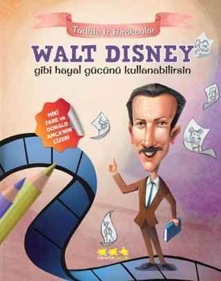 Walt Disney Gibi Hayal Gücünü Kullanabilirsin - Tarihte İz Bırakanlar - Kolektif  - Caretta Çocuk
