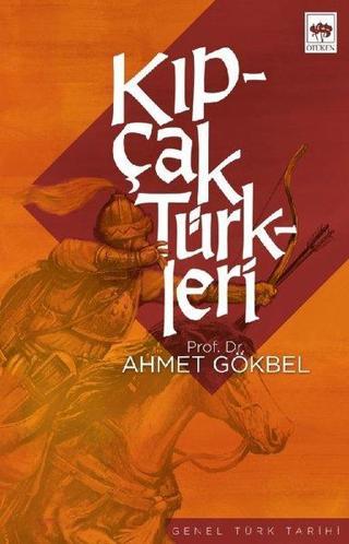 Kıpçak Türkleri - Ahmet Gökbel - Ötüken Neşriyat
