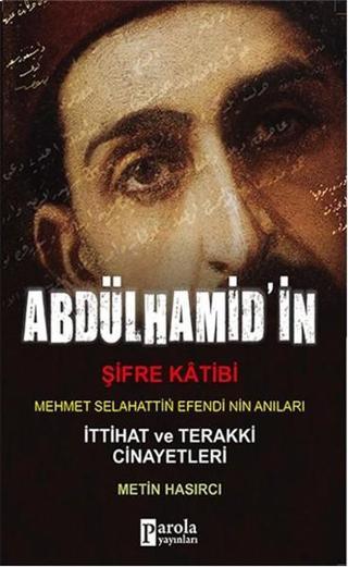 Abdülhanmid'in Şifre Katibi - Metin Hasırcı - Parola Yayınları