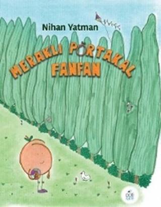 Meraklı Portakal Fanfan - Nihan Yatman - Pötikare Yayınları