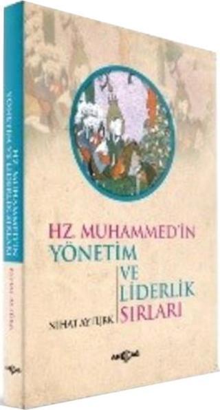 Hz. Muhammedin Yönetim ve Liderlik Sırları Nihat Aytürk Akçağ Yayınları