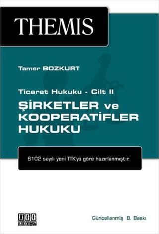 Themis - Şirketler ve Kooperatifler Hukuku Ticaret Hukuku Cilt 2 - Tamer Bozkurt - On İki Levha Yayıncılık
