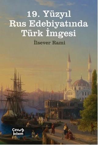 19. Yüzyıl Rus Edebiyatında Türk İmgesi - İlsever Rami - Çeviribilim