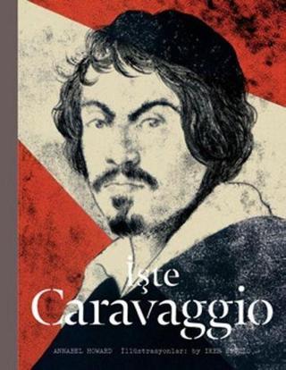 İşte Caravaggio - Annabel Howard - Hep Kitap