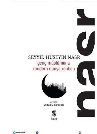 Seyyid Hüseyin Nasr - Genç Müslümana Modern Dünya Rehberi - Seyyid Hüseyin Nasr - İnsan Yayınları