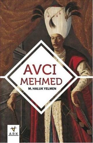 Avcı Mehmed - M. Haluk Yelmen - Ark Kitapları