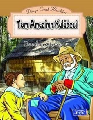 Tom Amca'nın Kulübesi - Beecher Stowe - Parıltı Yayınları